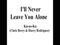 Kunoku I'll Never Leave You Alone.mp4